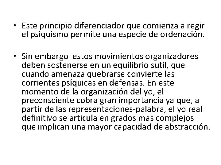  • Este principio diferenciador que comienza a regir el psiquismo permite una especie