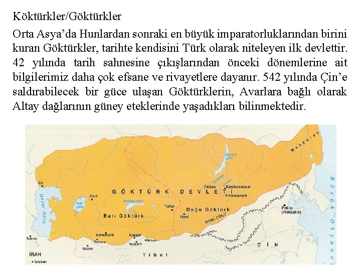 Köktürkler/Göktürkler Orta Asya’da Hunlardan sonraki en büyük imparatorluklarından birini kuran Göktürkler, tarihte kendisini Türk
