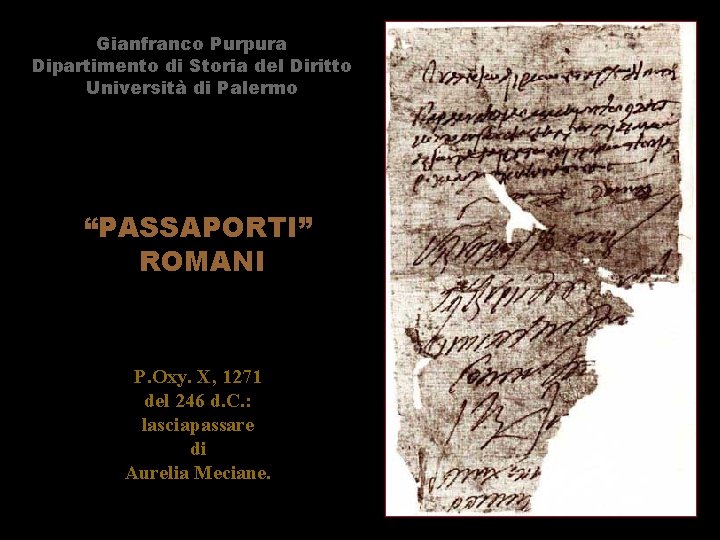 Gianfranco Purpura Dipartimento di Storia del Diritto Università di Palermo “PASSAPORTI” ROMANI P. Oxy.