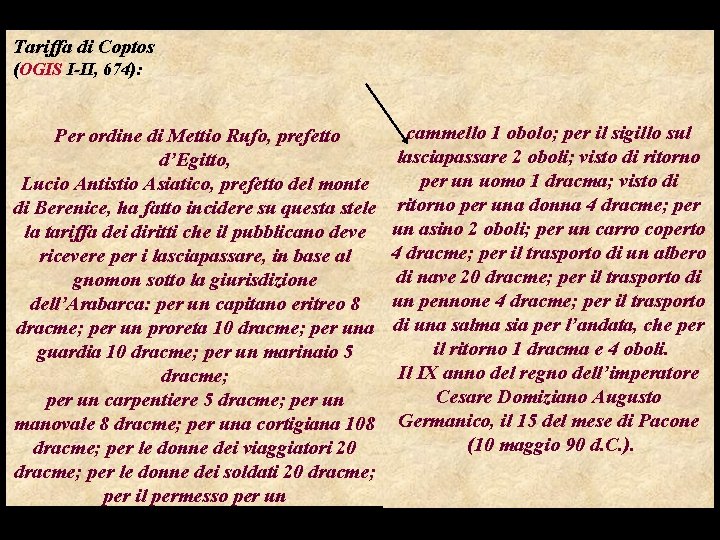 Tariffa di Coptos (OGIS I-II, 674): Per ordine di Mettio Rufo, prefetto d’Egitto, Lucio