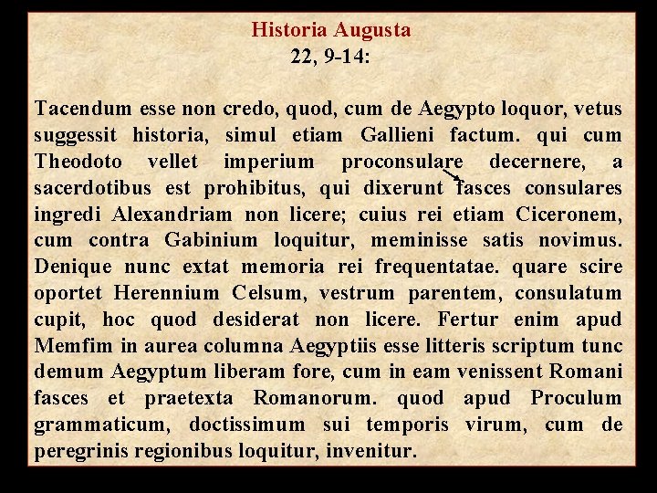 Historia Augusta 22, 9 -14: Tacendum esse non credo, quod, cum de Aegypto loquor,