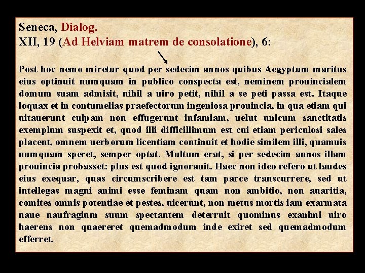 Seneca, Dialog. XII, 19 (Ad Helviam matrem de consolatione), 6: Post hoc nemo miretur