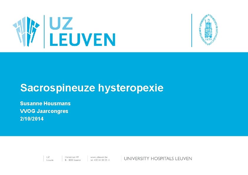 Sacrospineuze hysteropexie Susanne Housmans VVOG Jaarcongres 2/10/2014 