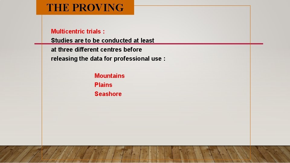THE PROVING Multicentric trials : Studies are to be conducted at least at three THE PROVING Multicentric trials : Studies are to be conducted at least at three