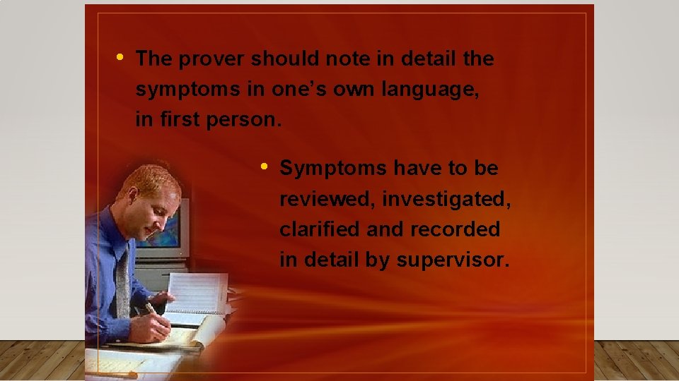 • The prover should note in detail the symptoms in one’s own language, • The prover should note in detail the symptoms in one’s own language,