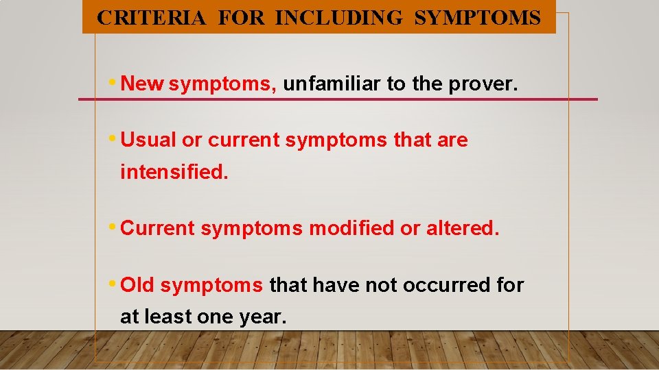 CRITERIA FOR INCLUDING SYMPTOMS • New symptoms, unfamiliar to the prover. • Usual or CRITERIA FOR INCLUDING SYMPTOMS • New symptoms, unfamiliar to the prover. • Usual or