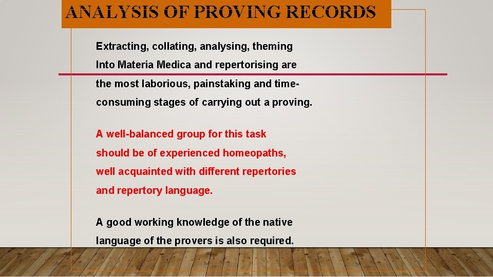 ANALYSIS OF PROVING RECORDS Extracting, collating, analysing, theming Into Materia Medica and repertorising are ANALYSIS OF PROVING RECORDS Extracting, collating, analysing, theming Into Materia Medica and repertorising are