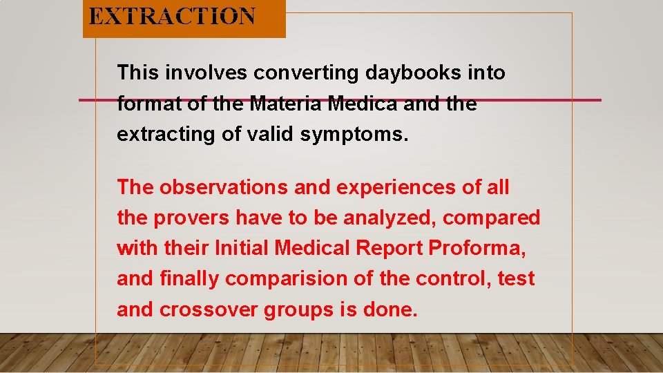 EXTRACTION This involves converting daybooks into format of the Materia Medica and the extracting EXTRACTION This involves converting daybooks into format of the Materia Medica and the extracting