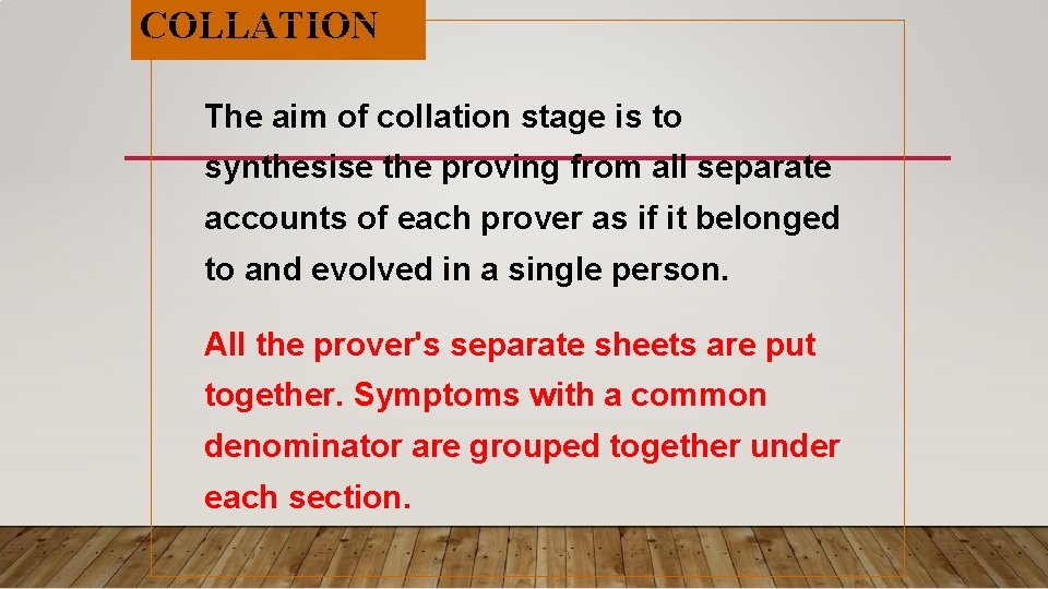 COLLATION The aim of collation stage is to synthesise the proving from all separate COLLATION The aim of collation stage is to synthesise the proving from all separate