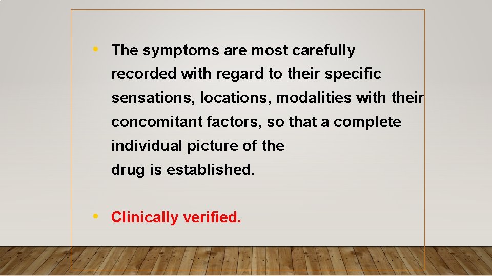 • The symptoms are most carefully recorded with regard to their specific sensations, • The symptoms are most carefully recorded with regard to their specific sensations,
