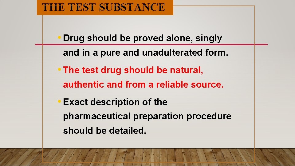 THE TEST SUBSTANCE • Drug should be proved alone, singly and in a pure THE TEST SUBSTANCE • Drug should be proved alone, singly and in a pure