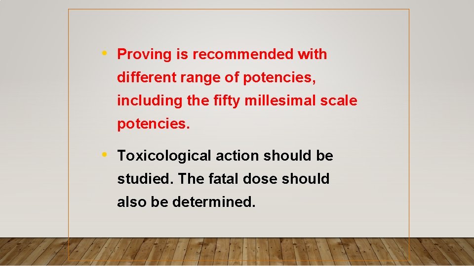 • Proving is recommended with different range of potencies, including the fifty millesimal • Proving is recommended with different range of potencies, including the fifty millesimal