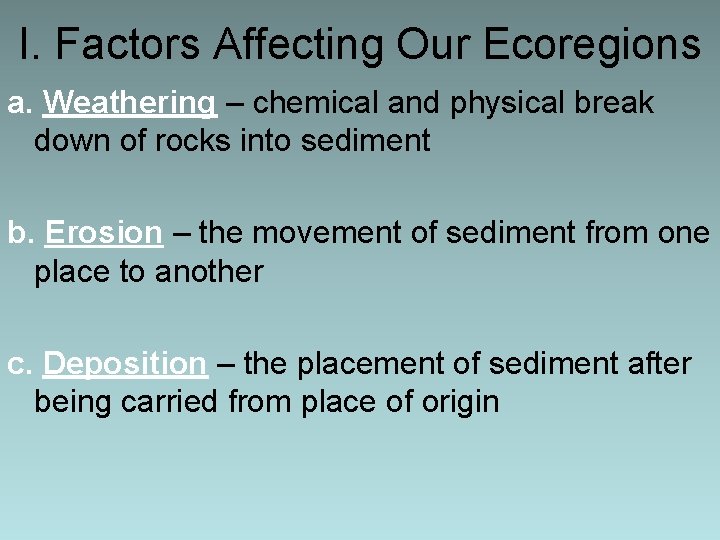 I. Factors Affecting Our Ecoregions a. Weathering – chemical and physical break down of