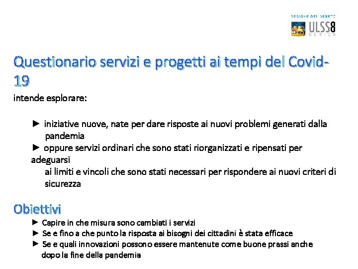 Questionario servizi e progetti ai tempi del Covid 19 intende esplorare: ► iniziative nuove,