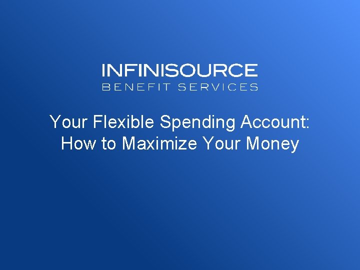 Your Flexible Spending Account: How to Maximize Your Money 