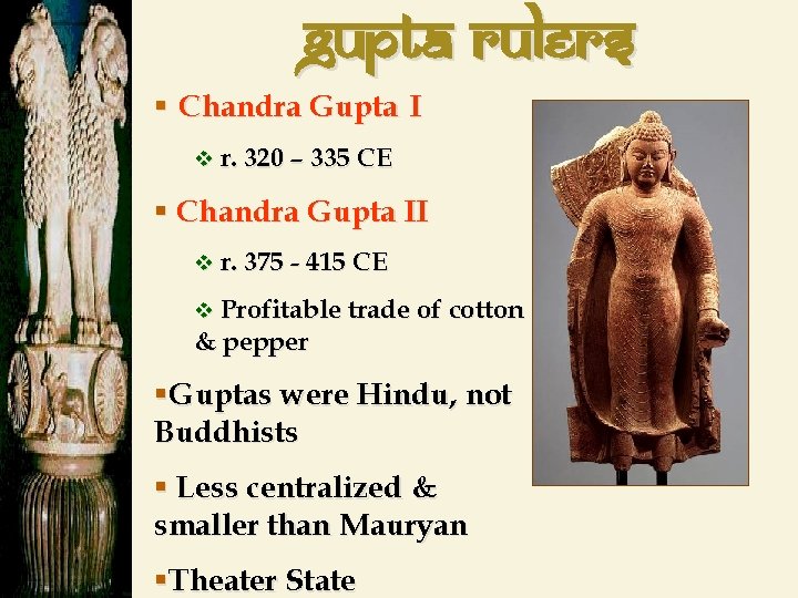 Gupta Rulers § Chandra Gupta I v r. 320 – 335 CE § Chandra