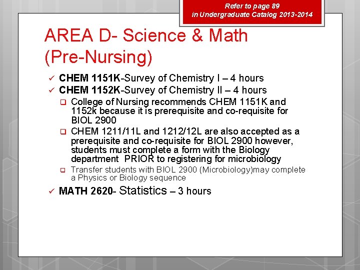 Refer to page 89 in Undergraduate Catalog 2013 -2014 AREA D- Science & Math