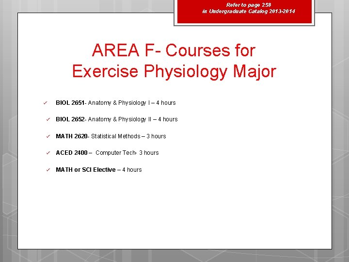 Refer to page 258 in Undergraduate Catalog 2013 -2014 AREA F- Courses for Exercise