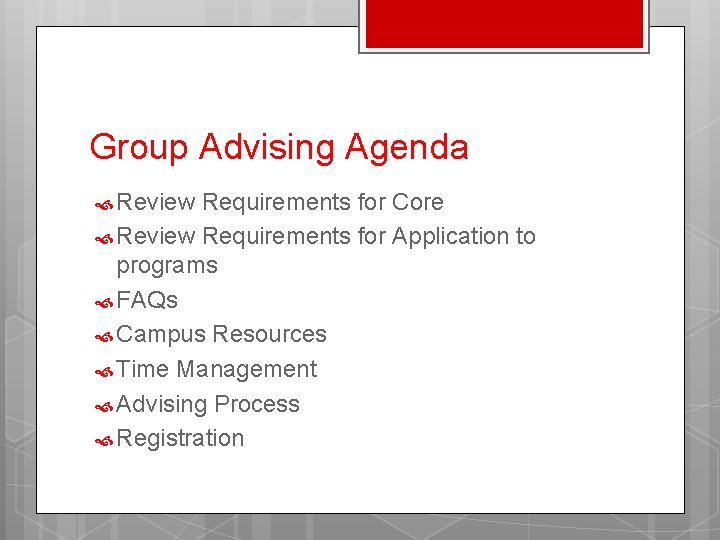 Group Advising Agenda Review Requirements for Core Review Requirements for Application to programs FAQs