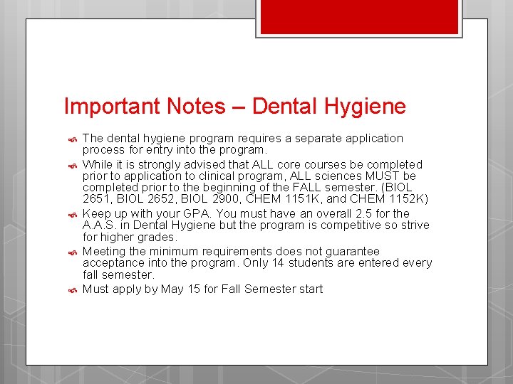 Important Notes – Dental Hygiene The dental hygiene program requires a separate application process