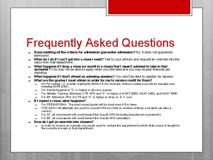 Frequently Asked Questions Does meeting all the criteria for admission guarantee admission? No, it