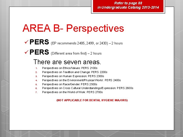 Refer to page 88 in Undergraduate Catalog 2013 -2014 AREA B- Perspectives ü PERS