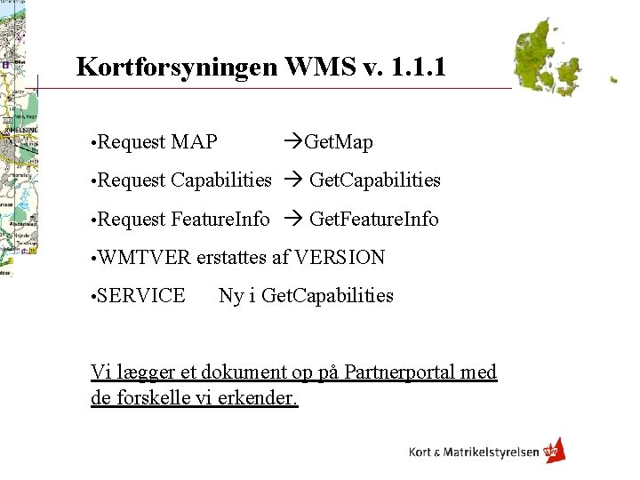 Kortforsyningen WMS v. 1. 1. 1 Get. Map • Request MAP • Request Capabilities