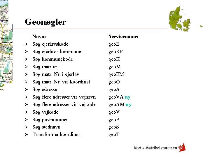 Geonøgler Ø Ø Ø Ø Navn: Søg ejerlavskode Søg ejerlav i kommune Søg kommunekode