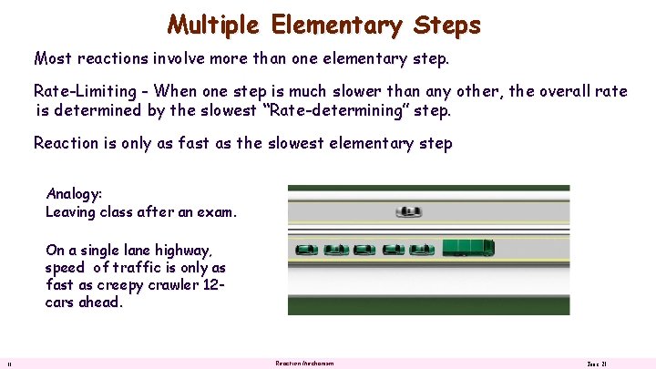 Multiple Elementary Steps Most reactions involve more than one elementary step. Rate-Limiting - When
