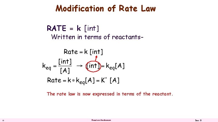 Modification of Rate Law RATE = k [int] Written in terms of reactants- The