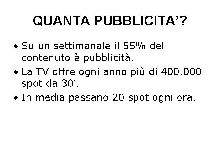 QUANTA PUBBLICITA’? • Su un settimanale il 55% del contenuto è pubblicità. • La