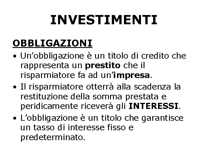 INVESTIMENTI OBBLIGAZIONI • Un’obbligazione è un titolo di credito che rappresenta un prestito che