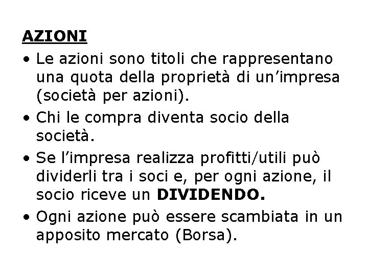 AZIONI • Le azioni sono titoli che rappresentano una quota della proprietà di un’impresa