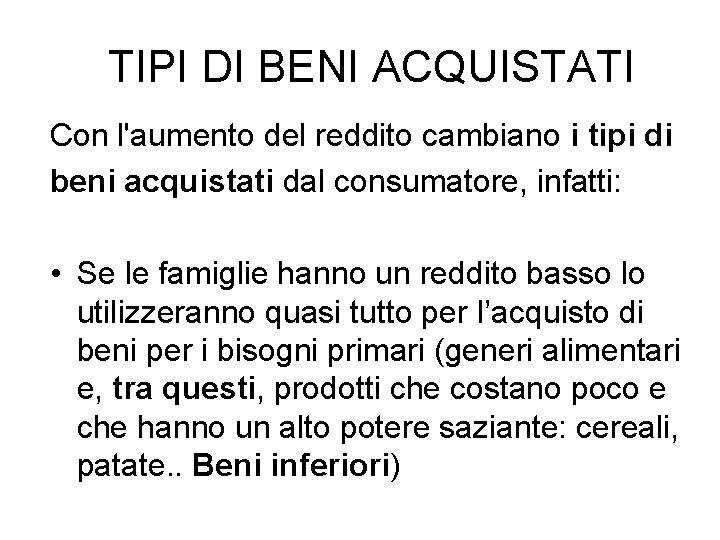 TIPI DI BENI ACQUISTATI Con l'aumento del reddito cambiano i tipi di beni acquistati