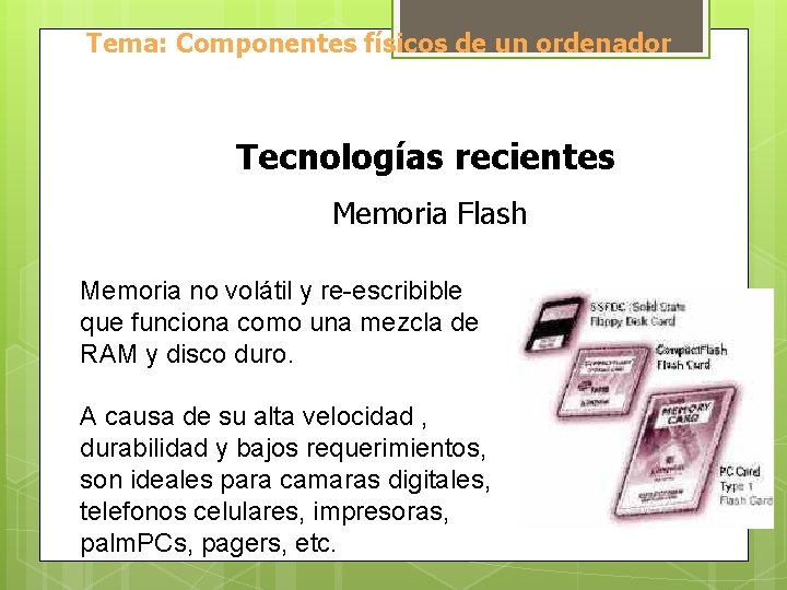 Tema: Componentes físicos de un ordenador Tecnologías recientes Memoria Flash Memoria no volátil y