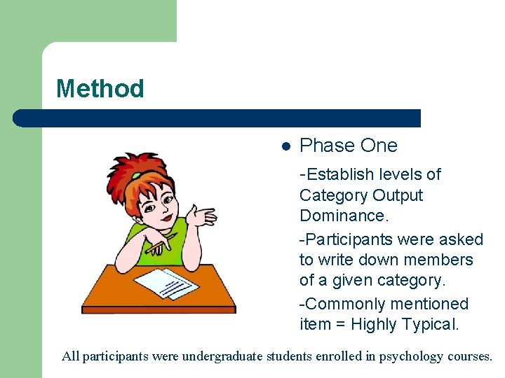Method l Phase One -Establish levels of Category Output Dominance. -Participants were asked to