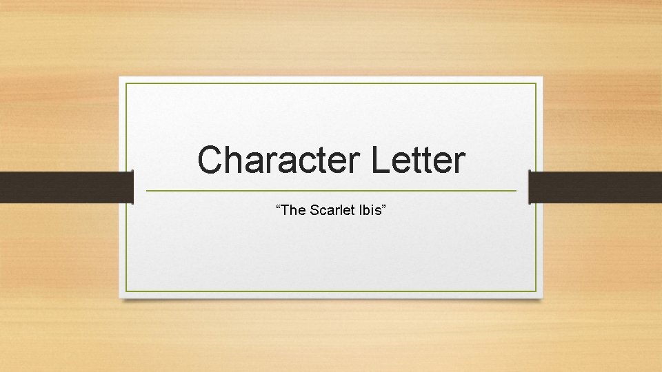 Character Letter “The Scarlet Ibis” 