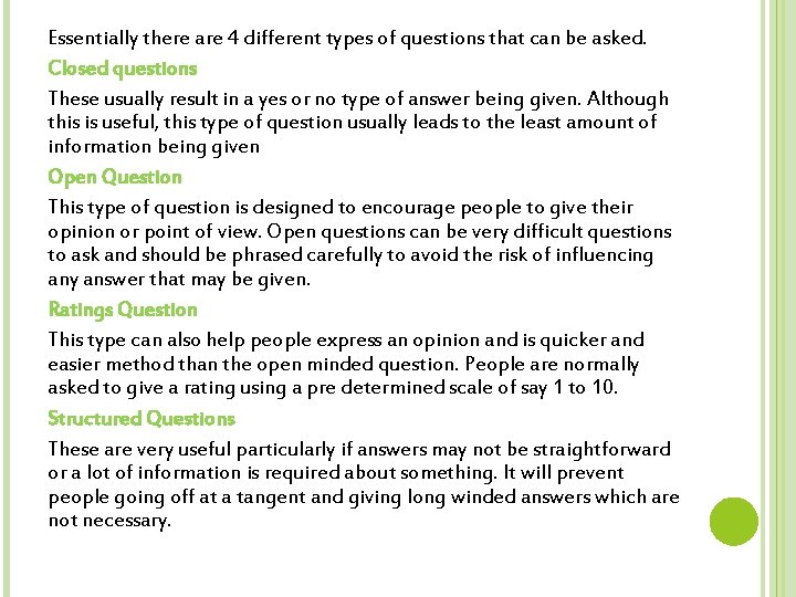 Essentially there are 4 different types of questions that can be asked. Closed questions