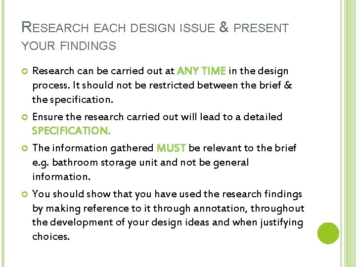 RESEARCH EACH DESIGN ISSUE & PRESENT YOUR FINDINGS Research can be carried out at