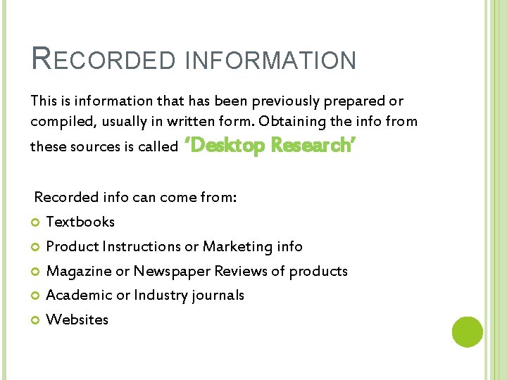 RECORDED INFORMATION This is information that has been previously prepared or compiled, usually in