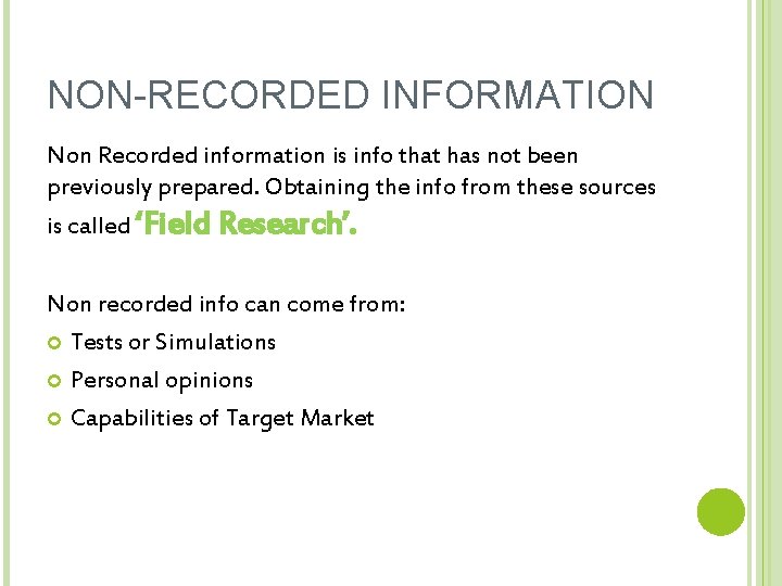 NON-RECORDED INFORMATION Non Recorded information is info that has not been previously prepared. Obtaining