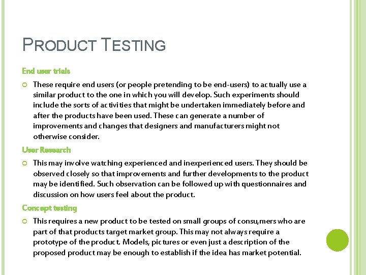 PRODUCT TESTING End user trials These require end users (or people pretending to be