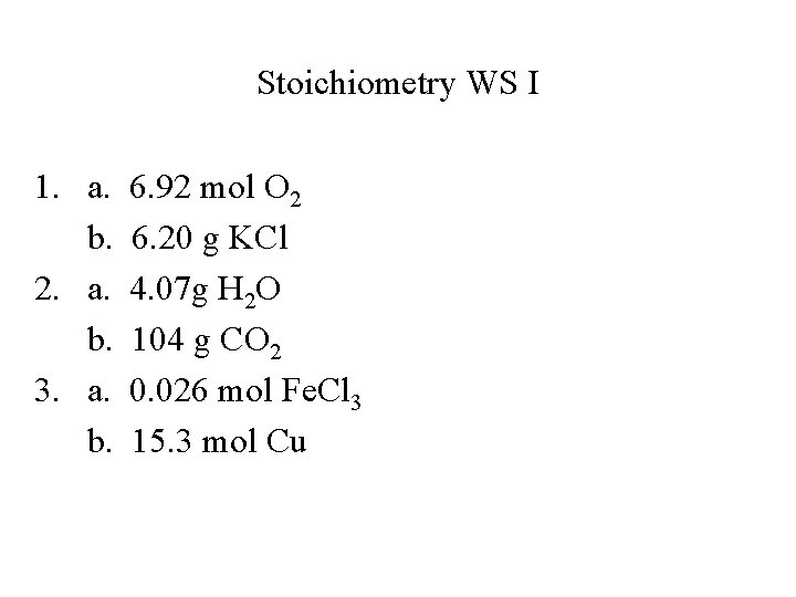 Stoichiometry WS I 1. a. b. 2. a. b. 3. a. b. 6. 92