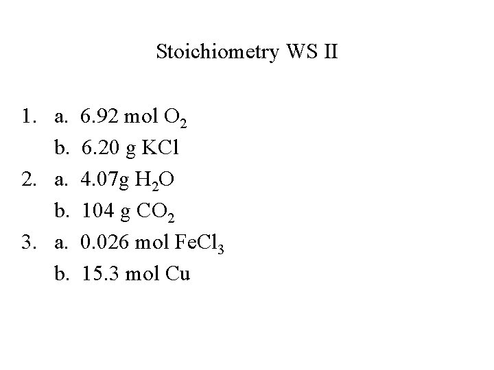 Stoichiometry WS II 1. a. b. 2. a. b. 3. a. b. 6. 92
