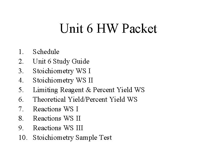Unit 6 HW Packet 1. 2. 3. 4. 5. 6. 7. 8. 9. 10.
