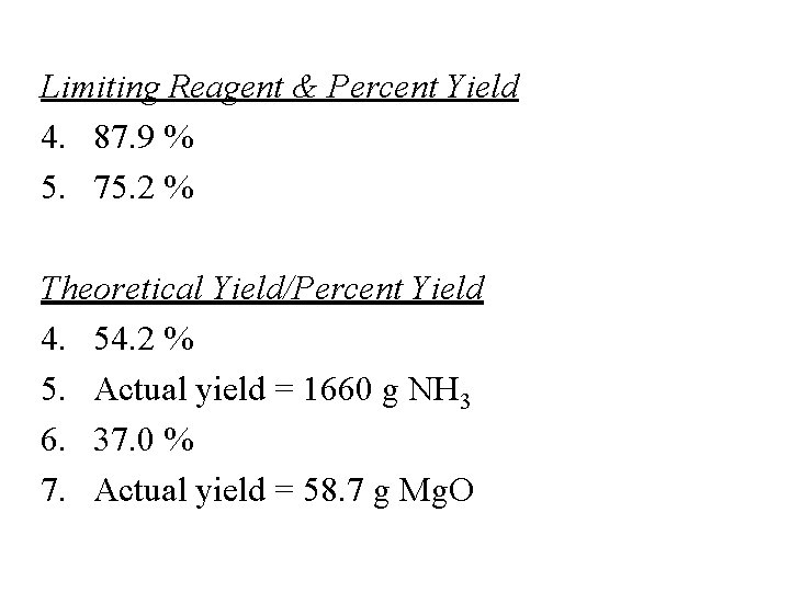 Limiting Reagent & Percent Yield 4. 87. 9 % 5. 75. 2 % Theoretical