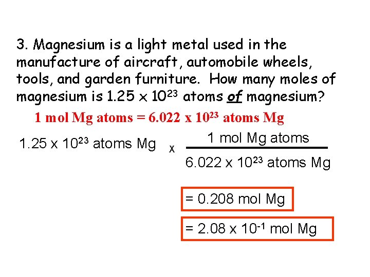 3. Magnesium is a light metal used in the manufacture of aircraft, automobile wheels,
