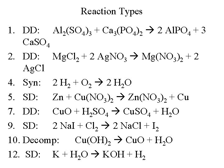 Reaction Types 1. DD: Al 2(SO 4)3 + Ca 3(PO 4)2 2 Al. PO