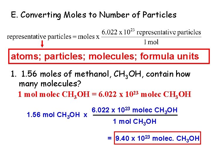 10. 1 E. Converting Moles to Number of Particles atoms; particles; molecules; formula units
