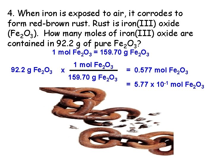 4. When iron is exposed to air, it corrodes to form red-brown rust. Rust